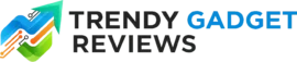 Trendy Gadget Reviews